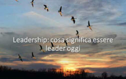 Leadership: Cosa significa essere leader oggi e quali sono i principali stili